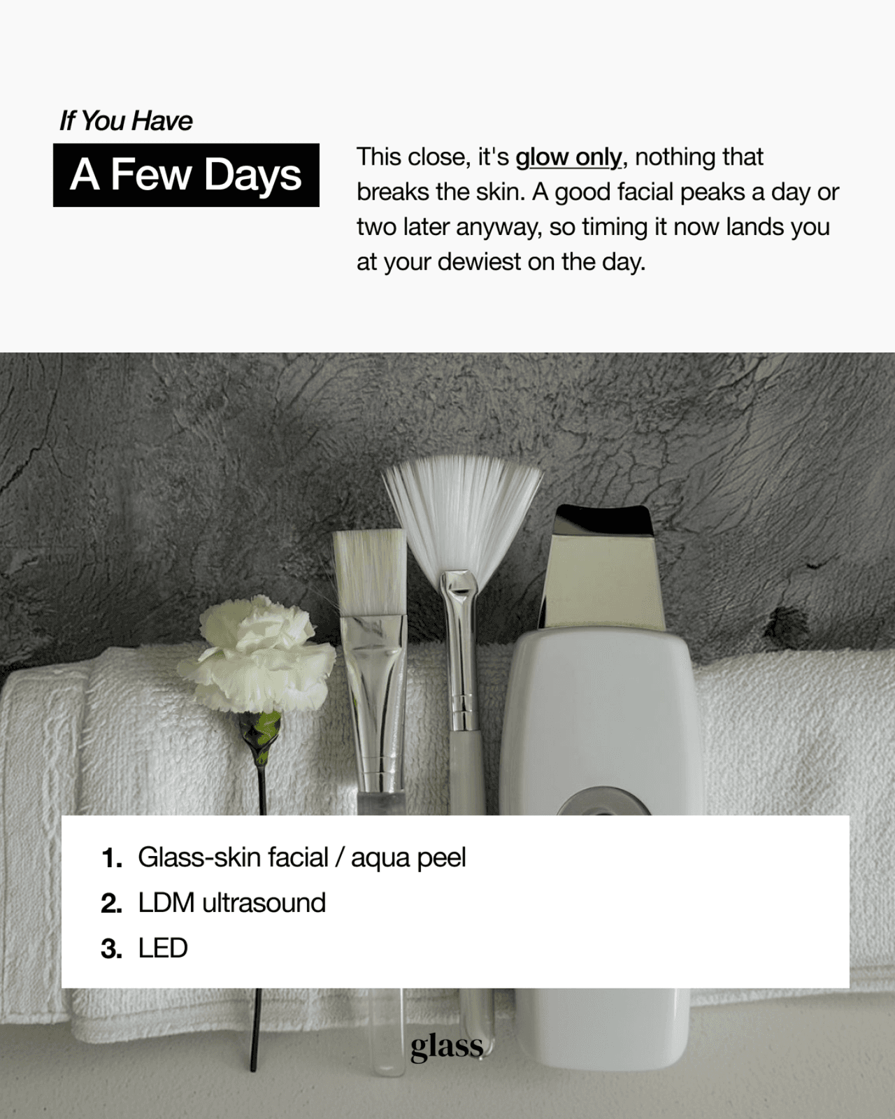 Pre-event treatment timeline in the final few days: glass-skin facial, aqua peel, LDM ultrasound, and LED